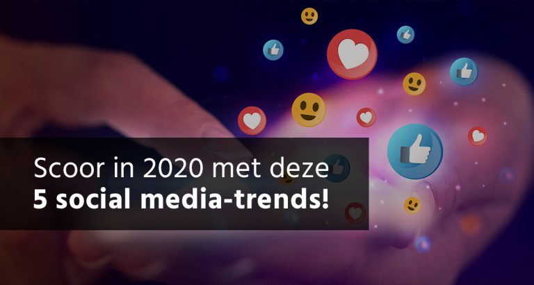 Scoor In 2020 Met Deze 5 Social Media Trends