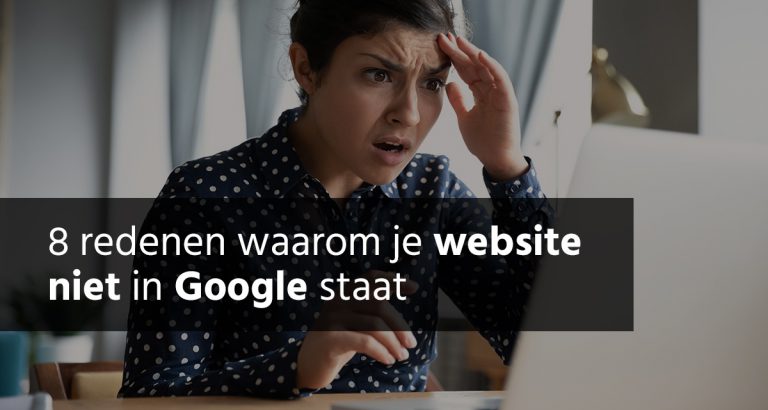 BS-Media-blog-8-redenen-waarom-je-website-niet-in-google-staat