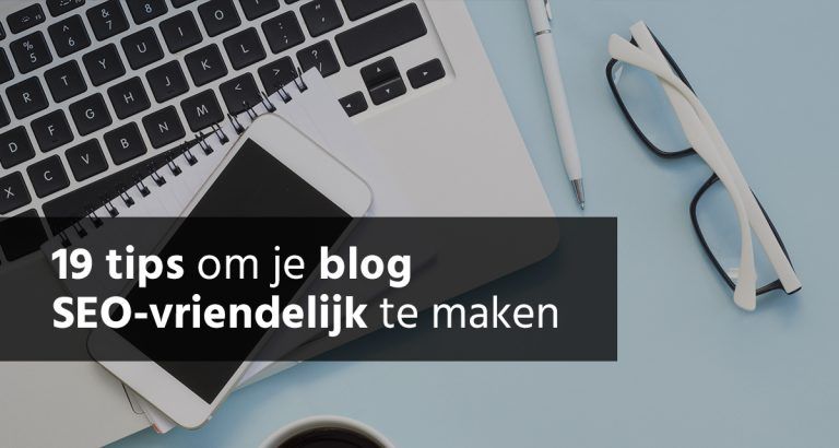 B&S Media blog - 19 tips om je blog SEO-vriendelijk te maken