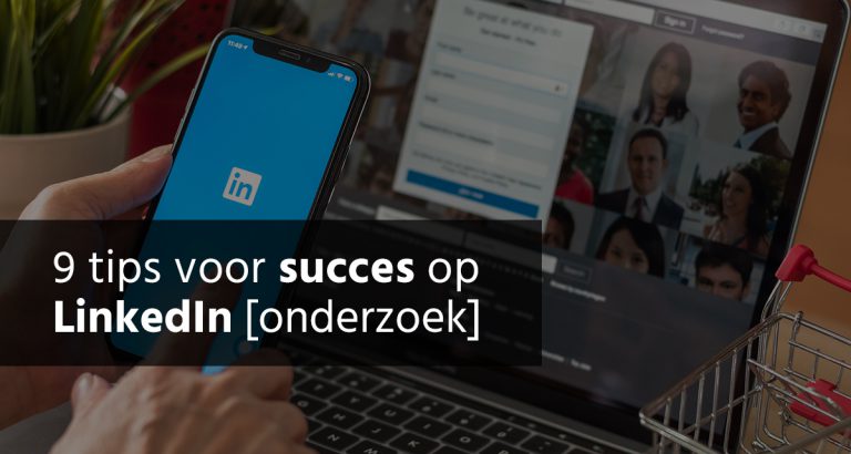 B&S Media Blog 9 Tips Voor Meer Succes Op LinkedIn [onderzoek]