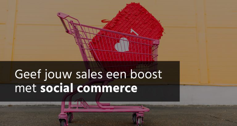 B&S Media Blog Geef Jouw Sales Een Boost Met Social Commerce