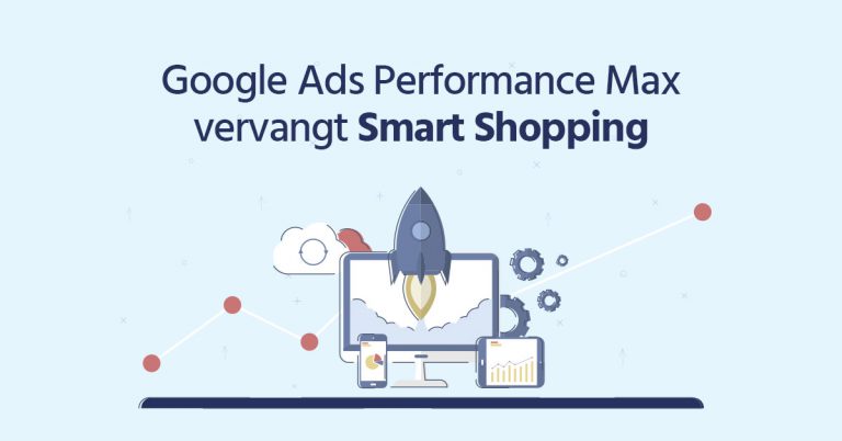 Google Ads Performance Max Vervangt Smart Shopping