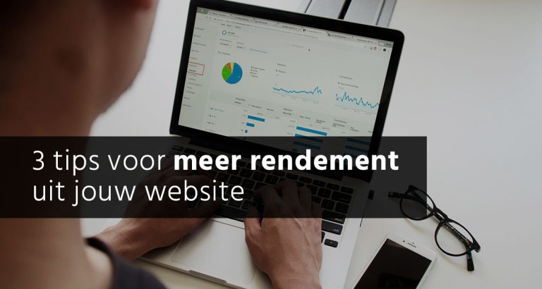 Haal meer rendement uit je website