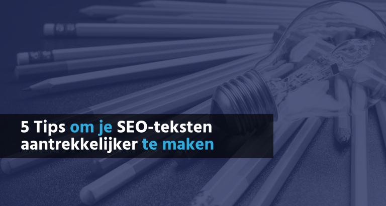 5 Tips Om Je SEO-Teksten Aantrekkelijker Te Maken B&S Media Internetmarketing