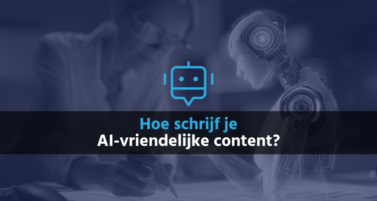 Hoe schrijf je AI-vriendelijke content- B&S Media Internetmarketing