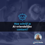 AI-vriendelijke teksten schrijven - Hilde van B&S Media Internetmarketing